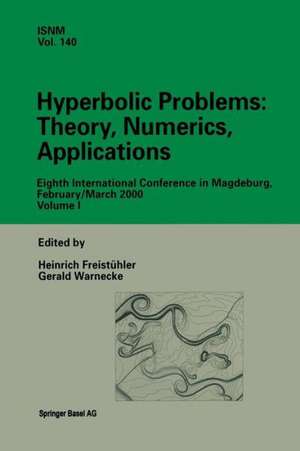 Hyperbolic Problems: Theory, Numerics, Applications: Eighth International Conference in Magdeburg, February/March 2000 Volume 1 de Heinrich Freistühler