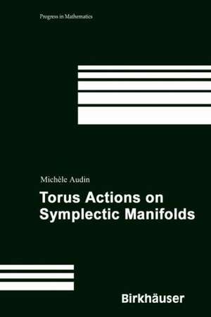 Torus Actions on Symplectic Manifolds de Michèle Audin