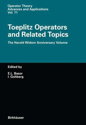 Toeplitz Operators and Related Topics: The Harold Widom Anniversary Volume Workshop on Toeplitz and Wiener-Hopf Operators, Santa Cruz, California, September 20–22,1992 de Estelle L. Basor