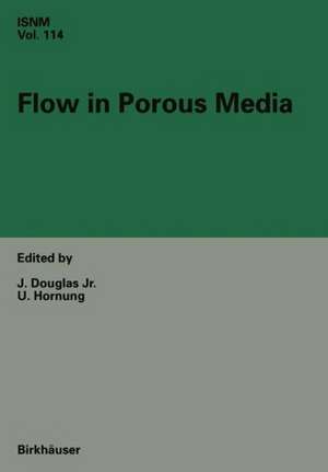 Flow in Porous Media: Proceedings of the Oberwolfach Conference, June 21–27, 1992 de J. Douglas