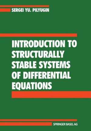 Introduction to Structurally Stable Systems of Differential Equations de S.Y. Pilyugin