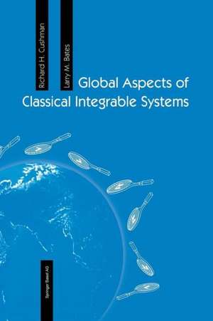 Global Aspects of Classical Integrable Systems de Richard H. Cushman