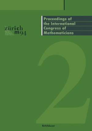 Proceedings of the International Congress of Mathematicians: August 3–11, 1994 Zürich, Switzerland de S.D. Chatterji