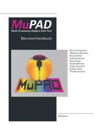 MuPAD Multi Processing Algebra Data Tool: Benutzerhandbuch MuPAD Version 1.1 de FUCHSSTEINER