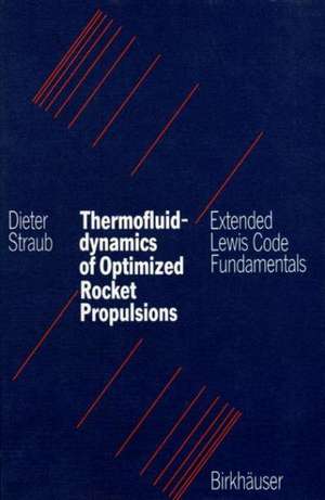 Thermofluiddynamics of Optimized Rocket Propulsions: Extended Lewis Code Fundamentals de STRAUB