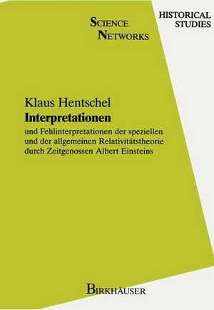 Interpretationen: und Fehlinterpretationen der speziellen und der allgemeinen Relativitätstheorie durch Zeitgenossen Albert Einsteins de Klaus Hentschel