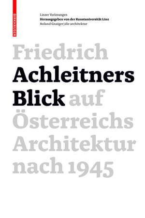 Friedrich Achleitners Blick auf Österreichs Architektur nach 1945 de Friedrich Achleitner