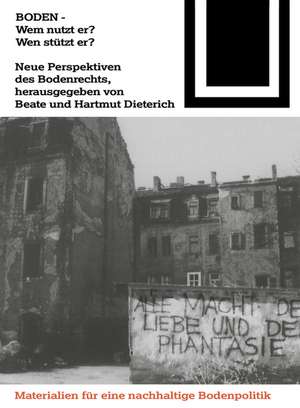 Boden - Wem nutzt er? Wen stützt er?: Neue Perspektiven des Bodenrechts de Beate Dieterich