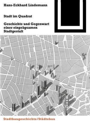 Stadt im Quadrat: Geschichte und Gegenwart einer einprägsamen Stadtgestalt de Hans-Eckhard Lindemann