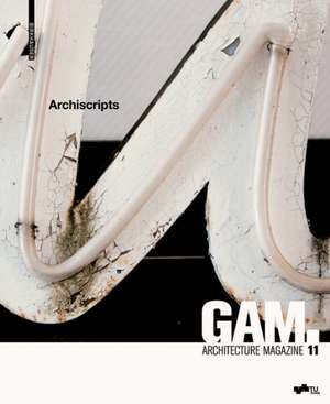 GAM 11: Archiscripts – Textual Forms of Architectural Design de Technische Univ Technische Univ