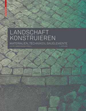 Landschaft konstruieren – Materialien, Techniken, Bauelemente de Astrid Zimmermann