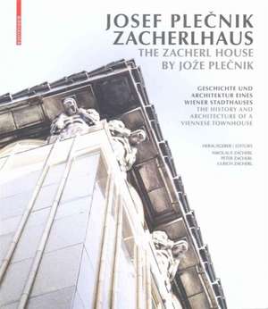 Josef Plecnik Zacherlhaus / The Zacherl House by – Geschichte und Architektur eines Wiener Stadthauses / The History and Architecture of a Vi de Nikolaus Zacherl