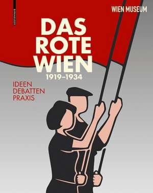 Das Rote Wien 1919–1934 – Ideen, Debatten, Praxis. de Werner Michael Schwarz