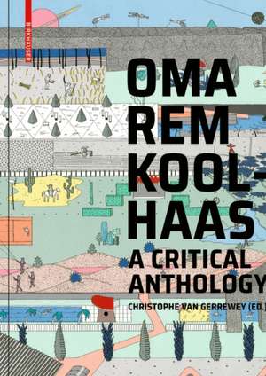 OMA/Rem Koolhaas – A Critical Reader from `Delirious New York` to `S,M,L,XL` de Christophe Van Gerrewey