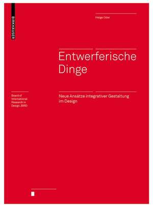 Entwerferische Dinge – Neue Ansätze integrativer Gestaltung im Design de Helge Oder