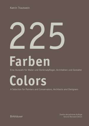 225 Farben / 225 Colors – Eine Auswahl für Maler und Denkmalpfleger, Architekten und Gestalter / A Selection for Painters and Conservators, Architect de Katrin Trautwein