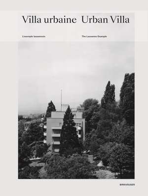 Villa urbaine / Urban Villa – L`exemple lausannois / The Lausanne Example de Benoît Benoît