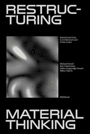 Restructuring Material Thinking de Michael U. Hensel