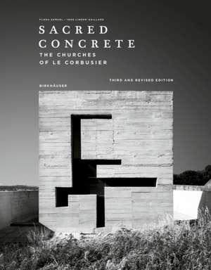 Sacred Concrete, – The Churches of Le Corbusier de Flora Samuel