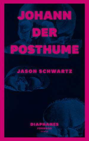 Johann der Posthume de Jason Schwartz