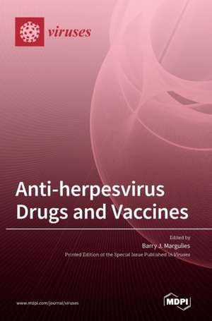 Anti-Herpesvirus Drugs and Vaccines de Barry Margulies J. Margulies