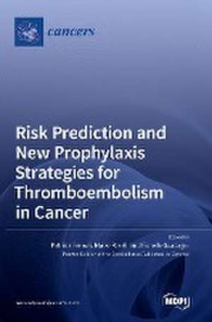 Risk Prediction and New Prophylaxis Strategies for Thromboembolism in Cancer de Patrizia Ferroni