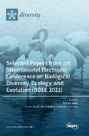 Selected Papers from 1st International Electronic Conference on Biological Diversity, Ecology, and Evolution (BDEE 2021)