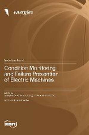 Condition Monitoring and Failure Prevention of Electric Machines