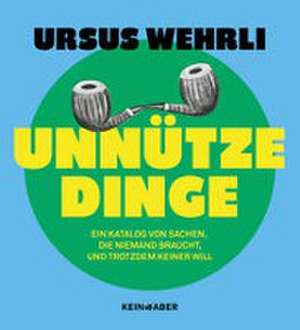 Unnütze Dinge de Ursus Wehrli