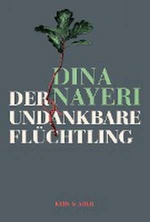 Der undankbare Flüchtling de Dina Nayeri