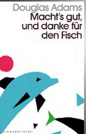 Macht`s gut und danke für den Fisch de Douglas Adams