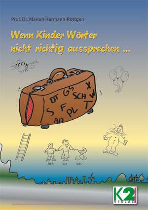 Wenn Kinder Wörter nicht richtig aussprechen... de Marion Hermann-Röttgen