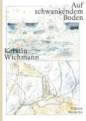 Auf schwankendem Boden de Kerstin Wichmann