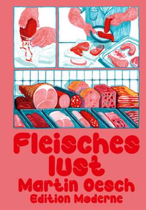 Fleischeslust de Oesch Martin