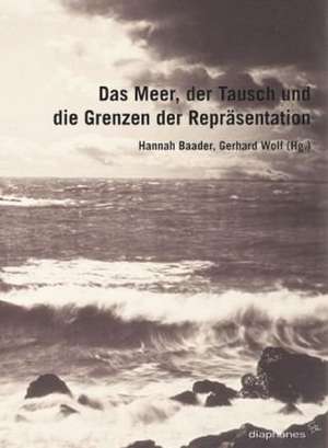 Das Meer, der Tausch und die Grenzen der Repräsentation de Hannah Baader