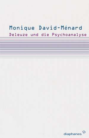 Deleuze und die Psychoanalyse de Monique David-Ménard