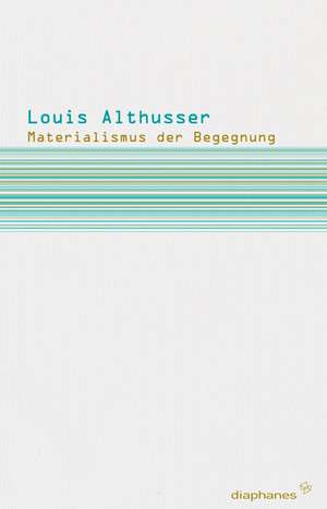 Materialismus der Begegnung de Louis Althusser