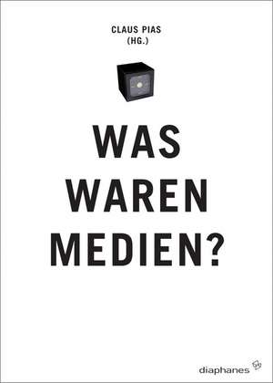 Was waren Medien? de Claus Pias