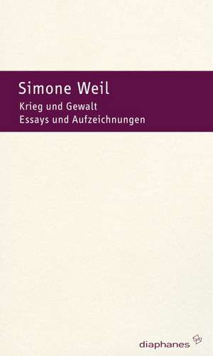 Krieg und Gewalt de Simone Weil