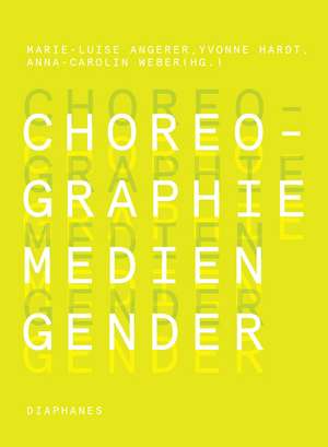 Choreographie - Medien - Gender de Marie-Luise Angerer