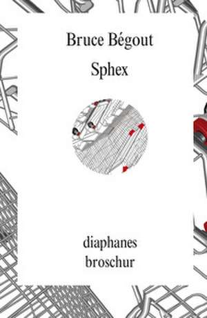 Sphex de Bruce Bégout