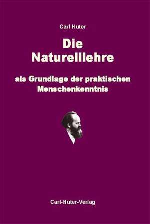 Die Naturelllehre als Grundlage der praktischen Menschenkenntnis de Carl Huter