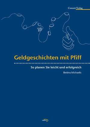 Geldgeschichten mit Pfiff de Bettina Michaelis