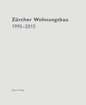 Zürcher Wohnungsbau 1995-2015 de Christoph Wieser