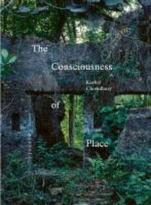 The Consciousness of Place de Kashef Chowdhury