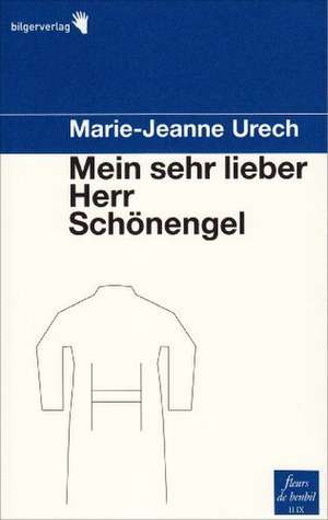 Mein sehr lieber Herr Schönengel de Marie-Jeanne Urech