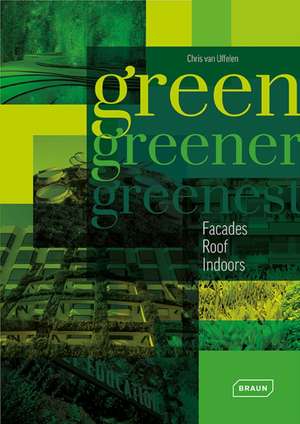 Green, Greener, Greenest de Chris van Uffelen