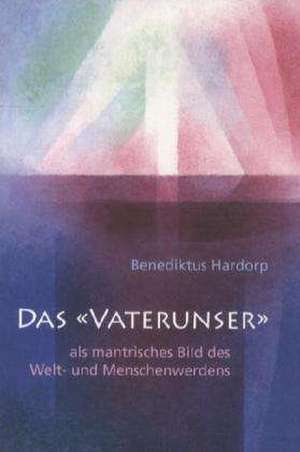 Das "Vaterunser" de Benediktus Hardorp