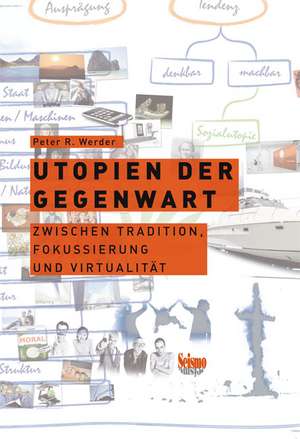 Utopien der Gegenwart de Peter R. Werder