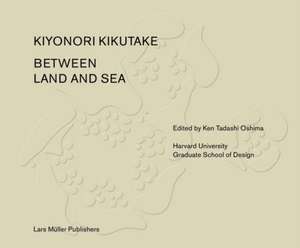 Between Land and Sea: Works of Kiyonori Kikutake de Ken Tadashi Oshima